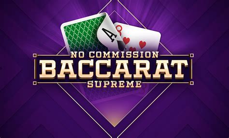 Baccarat Supreme No Commission .
